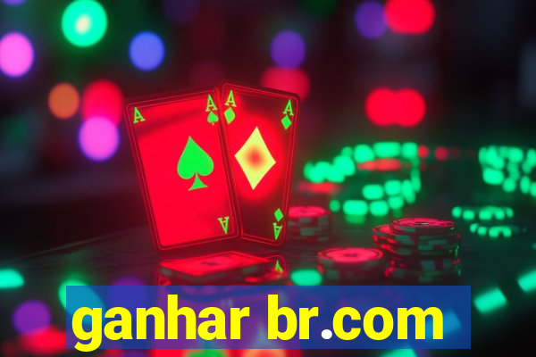 ganhar br.com